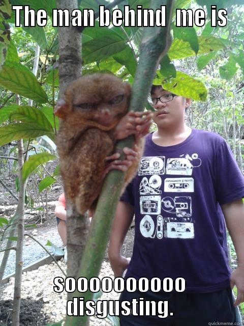 Swag Tarsier - THE MAN BEHIND  ME IS SOOOOOOOOOO DISGUSTING. Misc