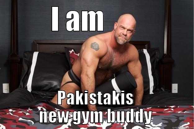 I AM       PAKISTAKIS NEW GYM BUDDY Gorilla Man