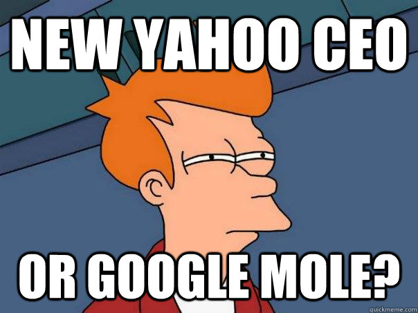 New Yahoo CEO or google mole?  Futurama Fry