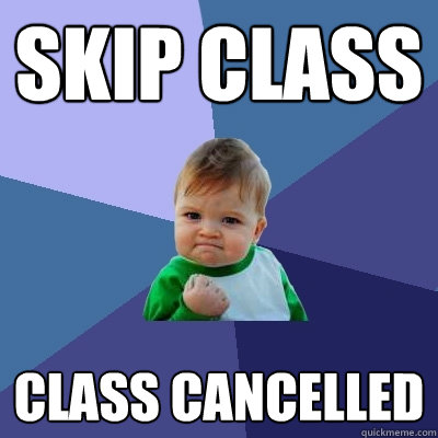 Skip Class Class Cancelled - Skip Class Class Cancelled  Success Kid