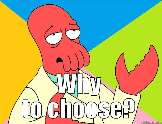  WHY TO CHOOSE? Futurama Zoidberg 