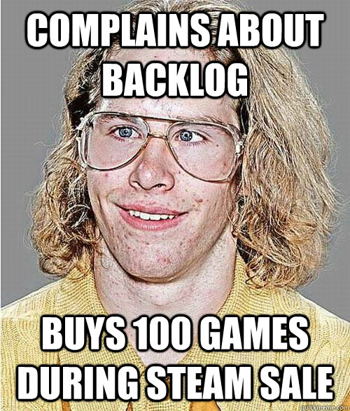 Complains about backlog Buys 100 games during steam sale  NeoGAF Asshole