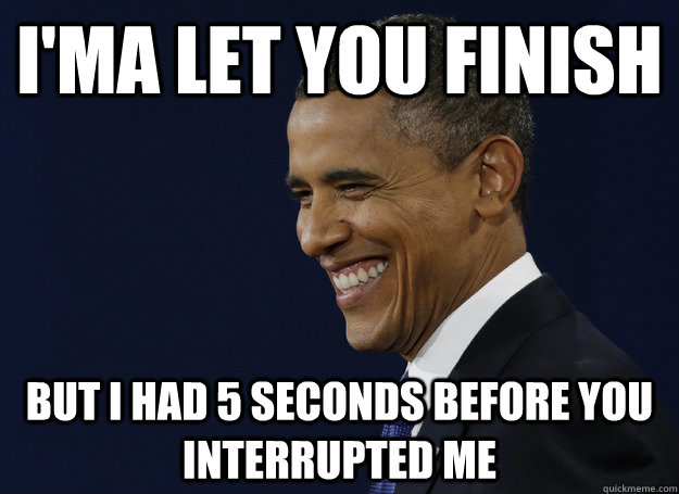 I'ma Let you finish but i had 5 seconds before you interrupted me - I'ma Let you finish but i had 5 seconds before you interrupted me  Righteous President