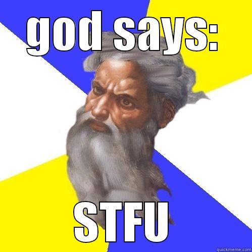 GOD SAYS: STFU Advice God