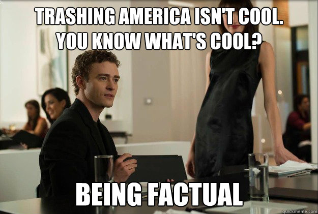 trashing america isn't cool. 
You know what's cool? being factual  justin timberlake the social network scene