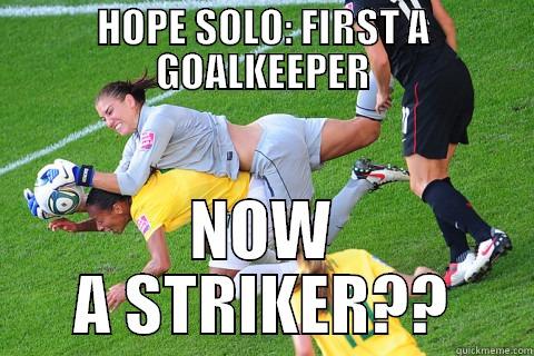 HOPE SOLO: FIRST A GOALKEEPER NOW A STRIKER?? Misc