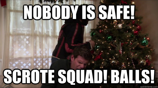 nobody is safe!  scrote squad! Balls! - nobody is safe!  scrote squad! Balls!  Misc