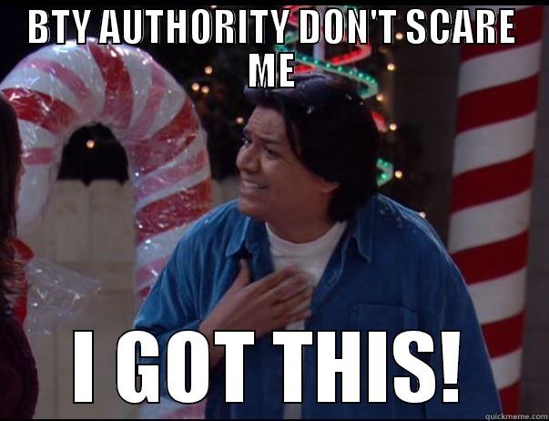 BTY AUTHORITY DON'T SCARE ME I GOT THIS! Misc