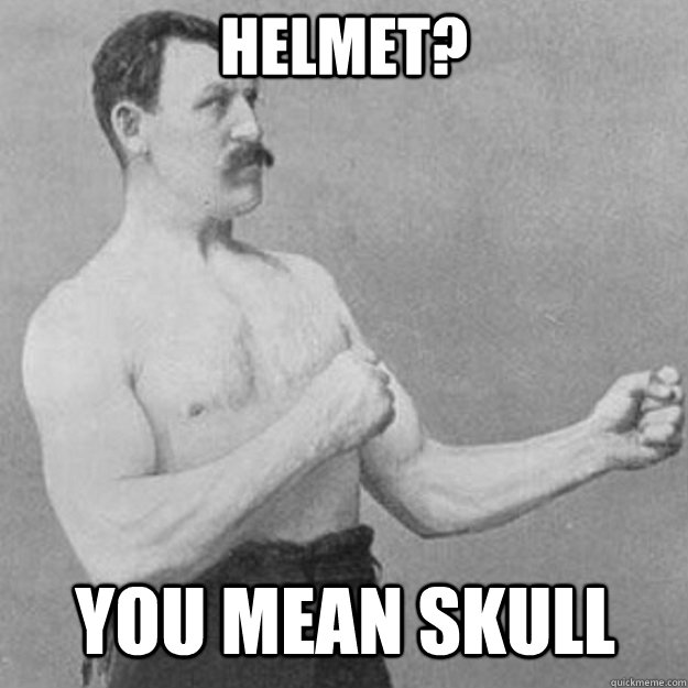 helmet? you mean skull  overly manly man