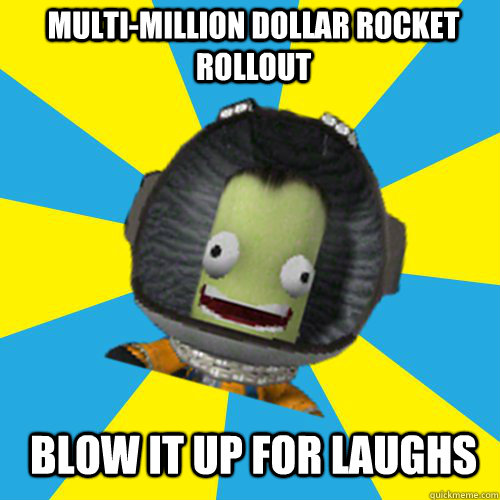 MULTI-MILLION DOLLAR ROCKET ROLLOUT BLOW IT UP FOR LAUGHS  Jebediah Kerman - Thrill Master