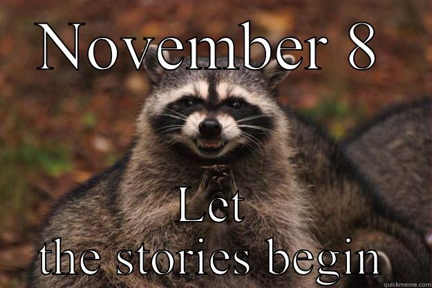 NOVEMBER 8 LET THE STORIES BEGIN Evil Plotting Raccoon