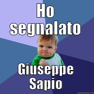 HO SEGNALATO GIUSEPPE SAPIO Success Kid