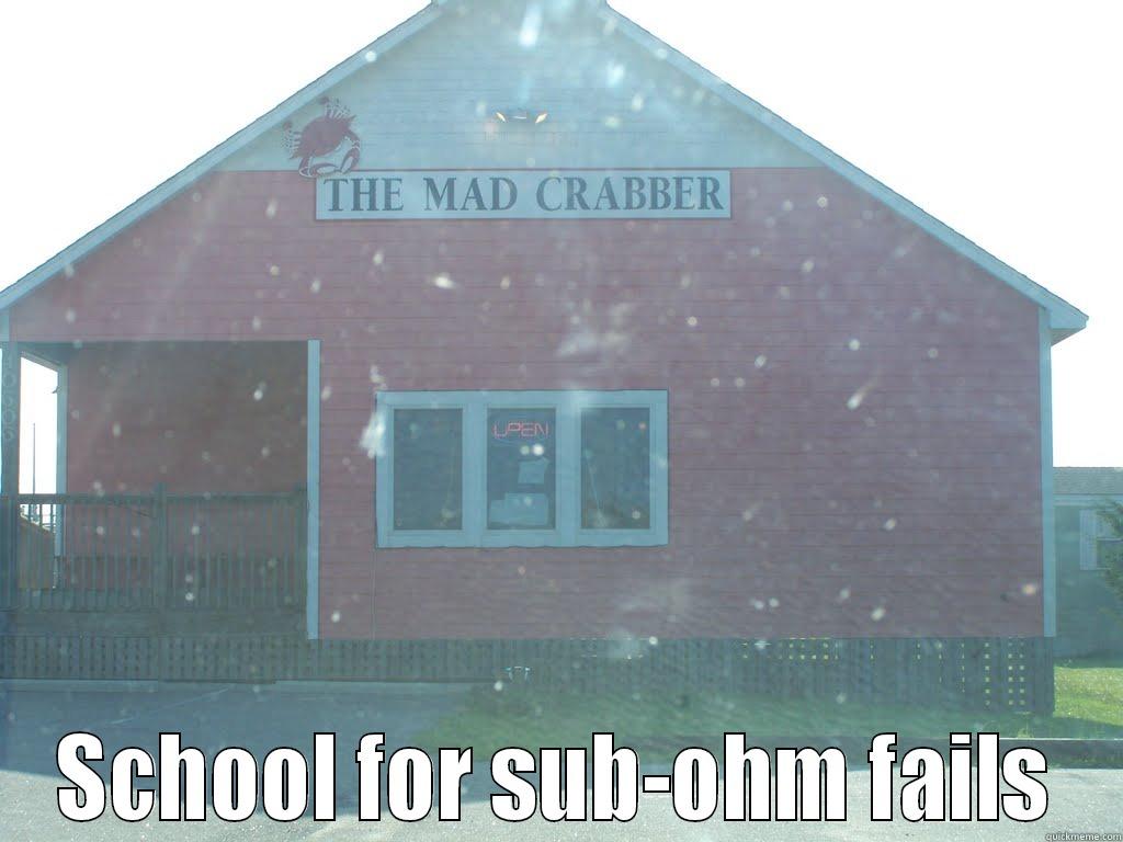  SCHOOL FOR SUB-OHM FAILS Misc