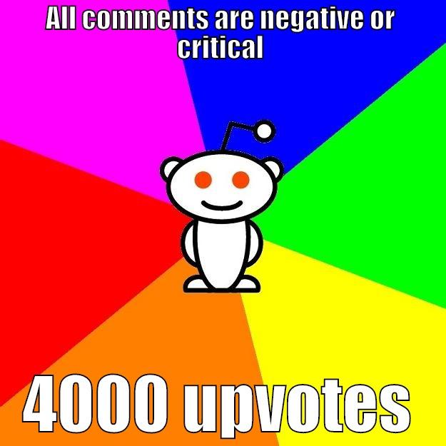 ALL COMMENTS ARE NEGATIVE OR CRITICAL 4000 UPVOTES Reddit Alien