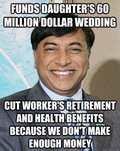 funds daughter's 60 million dollar wedding cut worker's retirement and health benefits because we don't make enough money  