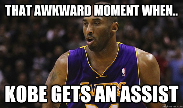 That awkward moment when.. Kobe gets an assist - That awkward moment when.. Kobe gets an assist  kobe assist