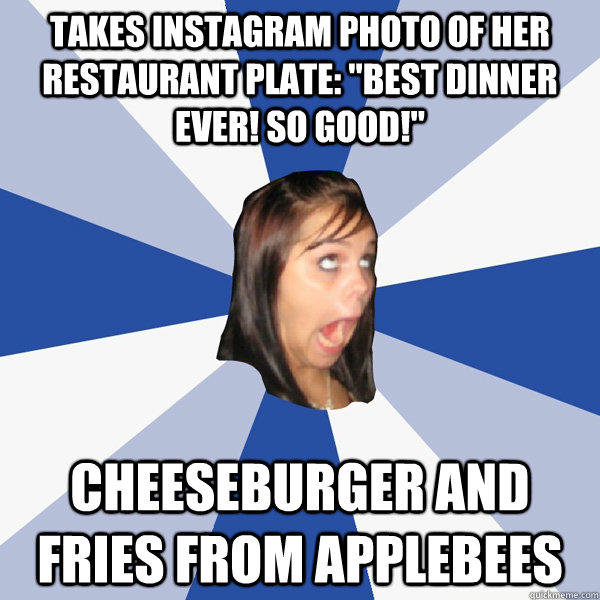 Takes instagram photo of her restaurant plate: 