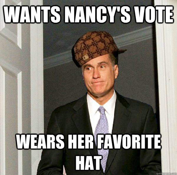 Wants Nancy's Vote wears her favorite hat  Scumbag Mitt Romney