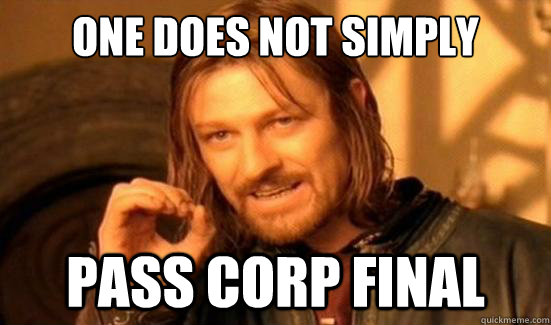 One Does Not Simply Pass corp final  Boromir