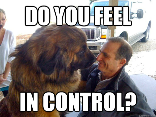 do you feel in control?  