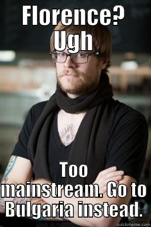 FLORENCE? UGH TOO MAINSTREAM. GO TO BULGARIA INSTEAD. Hipster Barista