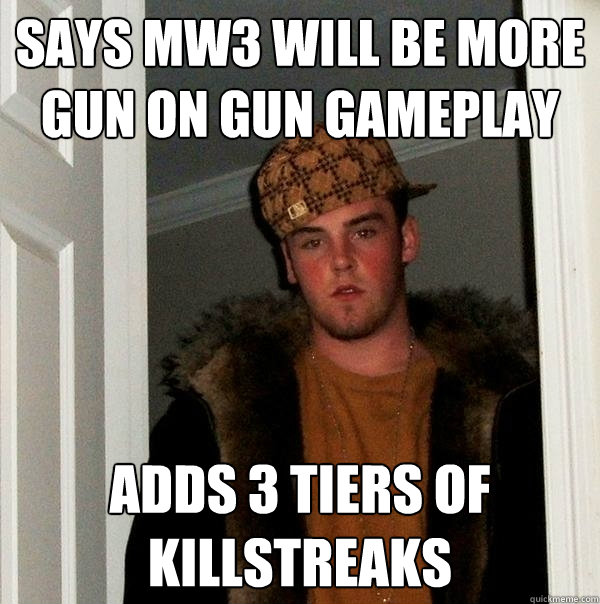 says MW3 will be more gun on gun gameplay adds 3 tiers of killstreaks  Scumbag Steve