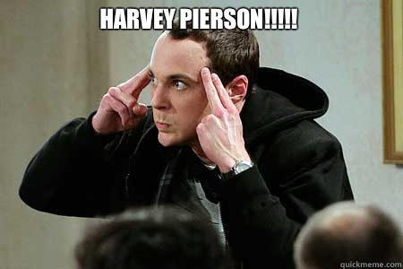 Harvey Pierson!!!!!   Sheldon cooper