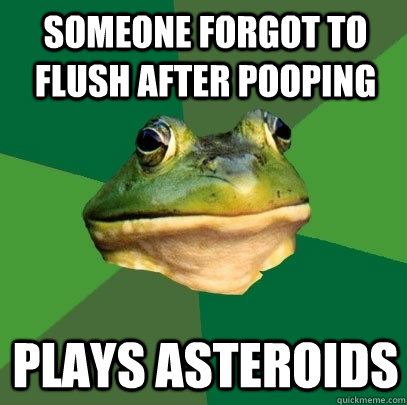 Someone forgot to flush after pooping Plays Asteroids - Someone forgot to flush after pooping Plays Asteroids  Foul Bachelor Frog