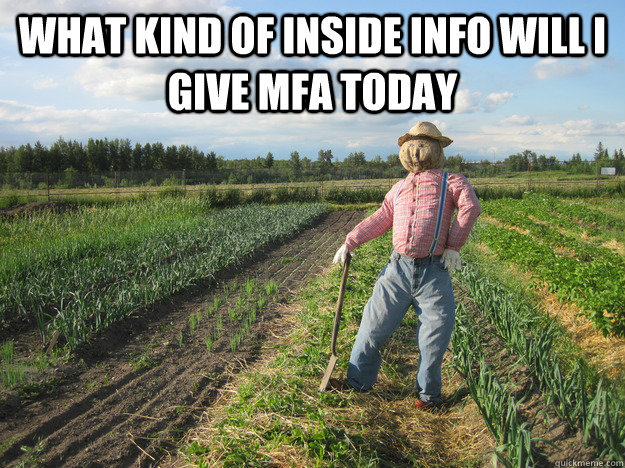 what kind of inside info will i give mfa today   Scarecrow