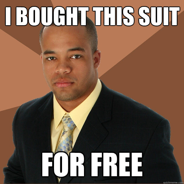 I bought this suit for free  Successful Black Man