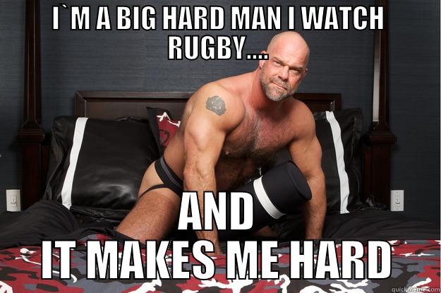 I`M A BIG HARD MAN I WATCH RUGBY.... AND IT MAKES ME HARD Gorilla Man