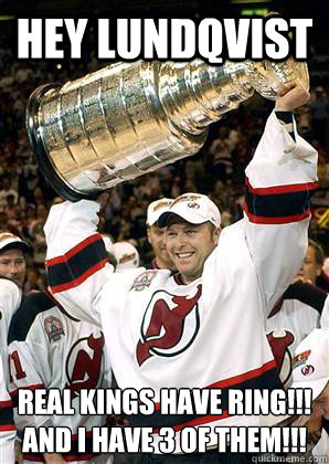 hey lundqvist real kings have ring!!!
And I have 3 of them!!! - hey lundqvist real kings have ring!!!
And I have 3 of them!!!  Marty Brodeur