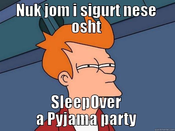 yeah yeah why do you du this - NUK JOM I SIGURT NESE OSHT SLEEPOVER A PYJAMA PARTY Futurama Fry