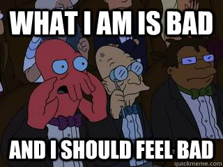 What I am is bad And I should feel bad  Bad Zoidberg