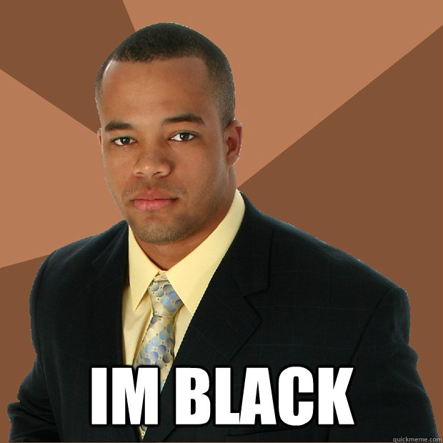  im black  Successful Black Man