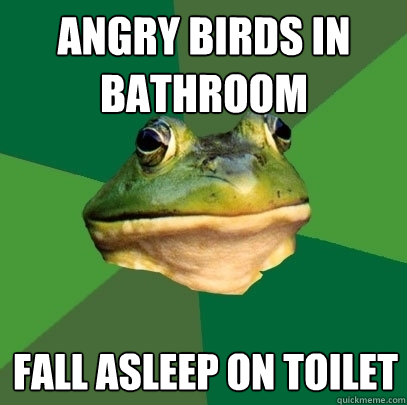 Angry birds in bathroom fall asleep on toilet - Angry birds in bathroom fall asleep on toilet  Foul Bachelor Frog