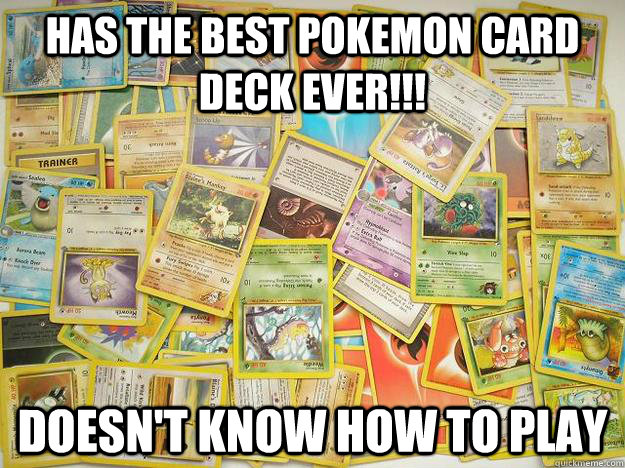 HAS THE BEST POKEMON CARD DECK EVER!!! Doesn't Know How to play  Pokemon Card