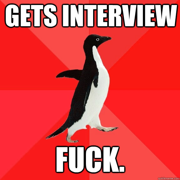 Gets interview Fuck.  Socially Awesome Penguin