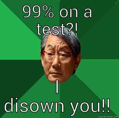 99% ON A TEST?! I DISOWN YOU!! High Expectations Asian Father