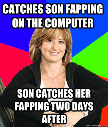 catches son fapping on the computer son catches her fapping two days after  Sheltering Suburban Mom