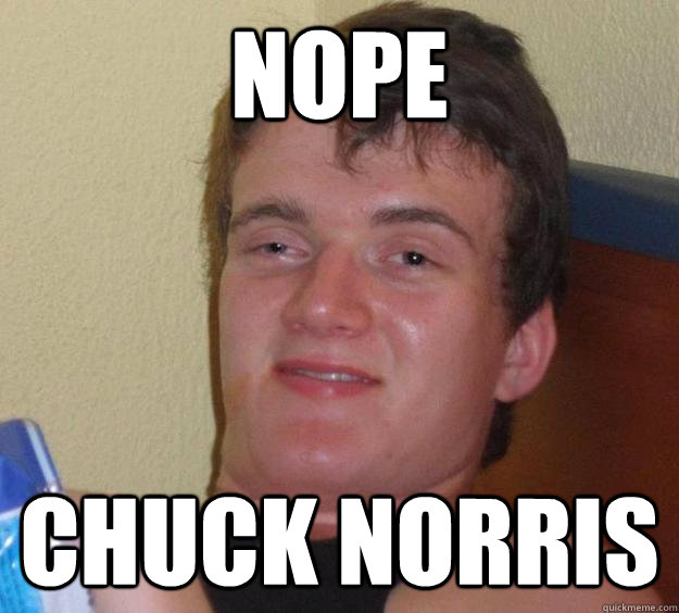 nope chuck norris  10 Guy