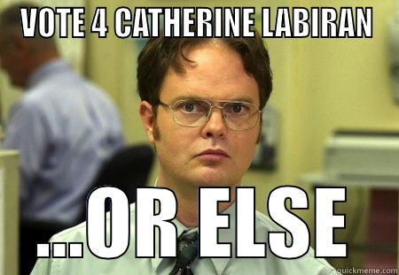 VOTE 4 CATHERINE LABIRAN ...OR ELSE Schrute