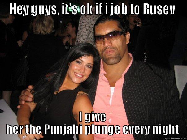 HEY GUYS, IT'S OK IF I JOB TO RUSEV I GIVE HER THE PUNJABI PLUNGE EVERY NIGHT Misc