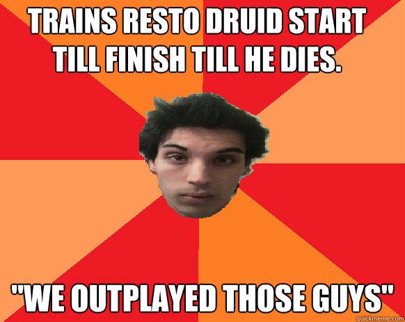 Trains resto druid start till finish till he dies. 