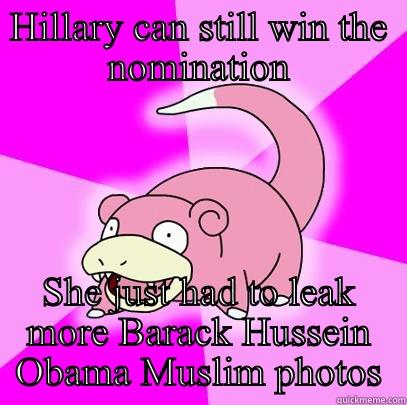 HILLARY CAN STILL WIN THE NOMINATION SHE JUST HAD TO LEAK MORE BARACK HUSSEIN OBAMA MUSLIM PHOTOS Slowpoke