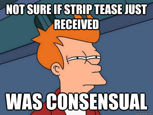 Not sure if strip tease just received was consensual  Futurama Fry