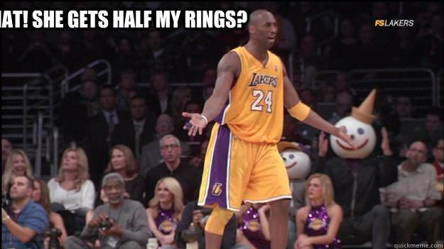 What! She gets half my rings?  Kobe