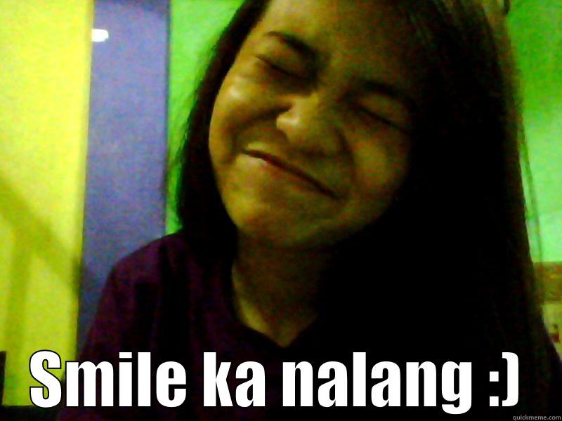  SMILE KA NALANG :) Misc