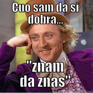 CUO SAM DA SI DOBRA... ''ZNAM DA ZNAS'' Creepy Wonka