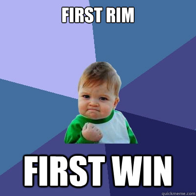 First Rim First Win - First Rim First Win  Success Kid